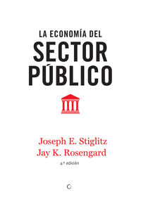 La (4 ed) economia del sector publico - Joseph E. Stiglitz / Jay K. Rosengard