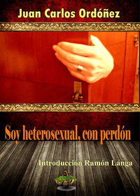 soy heterosexual, con perdon - Juan Carlos Ordoñez