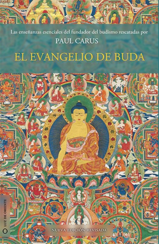 el evangelio de buda - las enseñanzas esenciales del fundador del budismo rescatadas de los textos originales por paul carus - Paul Carus
