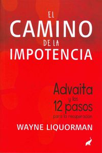 camino de la impotencia, el - advaita y los 12 pasos - Wayne Liquorman