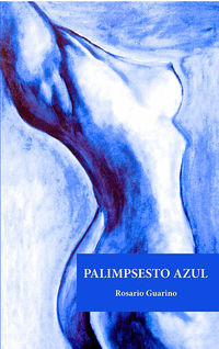 palimpsesto azul - Rosario Guarno