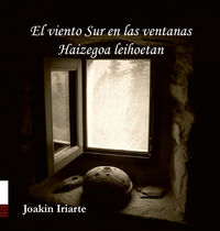 viento sur en las ventanas, el = haizegoa lehioetan - Joaquin Iriarte Zapata