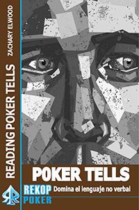poker tells - domina el lenguaje no verbal - Zachary Elwood