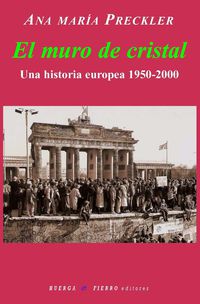 muro de cristal, el - una historia europea (1950-2000) - Ana Maria Preckler Arias