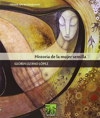 historia de la mujer semilla - Gloria Lizano