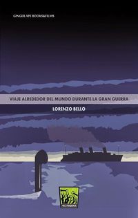 viaje alrededor del mundo durante la gran guerra - Lorenzo Bello Trompeta