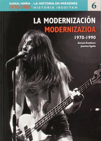 euskal herria 1970-1990 - la modernizacion = modernizazioa - Gotzon Aranburu / Juantxo Egaña