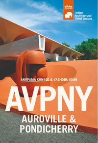 avpny-auroville & pondicherry - architectural travel guide of auroville & pondicherry - Anapuma Kundoo / Yashoda Joshi