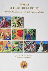HORAE. EL PODER DE LA IMAGEN - LIBROS DE HORAS EN BIBLIOTECAS ESPAÑOLAS