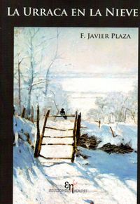La urraca en la nieve - Francisco Javier Plaza Beiztegui