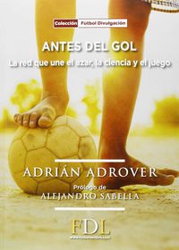 antes del gol - la red que une el azar, la ciencia y el juego - Adrian Adrover