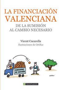 financiacion valenciana, la - de la sumision al cambio necesario - Vicent Cucarella Tormo