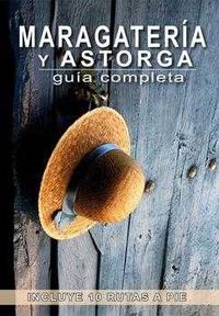 maragateria y astorga - guia completa - Maria Del Roxo / Alvarez Ruiz Alberto