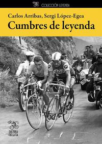 cumbres de leyenda - Carlos Arribas Lazaro / Sergi Lopez-Egea Montoliu