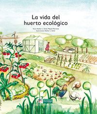 la vida del huerto ecologico - Azahar Lopez De Los Monteros Giner / Miguel Martinez (il. )
