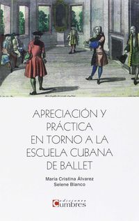 apreciacion y practica en torno a la escuela cubana de ballet - Selene Blanco Garcia-Moreno / Maria Alvarez