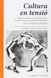 cultura en tensio - sis propostes per reapropiar-nos de la cultura - Jordi Oliveras / Nando Cruz / [ET AL. ]