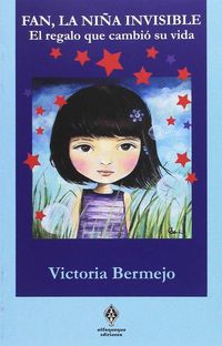 fan, la niña invisible - el regalo que cambio su vida - Victoria Bermejo Sanchez-Izquierdo