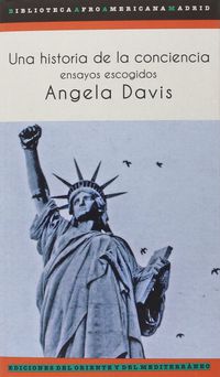 historia de la conciencia, una - ensayos escogidos - Angela Yvonne Davis