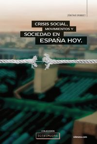crisis social, movimientos y sociedad en españa hoy - Jerome Ferret