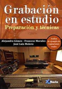 gs - grabacion en estudio - preparacion y tecnicas - Alejandro Gomez Ferreras / Francesc Morales Galiana / Jose Luis Molero Milan