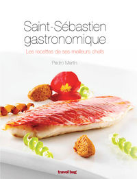 saint sebastien gastronomique - les recettes de ses meilleurs chefs