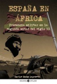 españa en africa - presencia militar en la segunda mitad del siglo xx