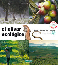 (2 ed) olivar ecologico, el - aprender a observar el olivar y comprender sus procesos vivos para cuidarlo