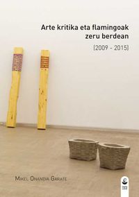 ARTE KRITIKA ETA FLAMINGOAK ZERU BERDEAN (2009-2015)