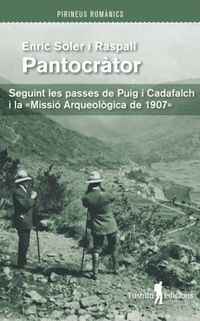 PANTOCRATOR - SEGUINT LES PASSES DE PUIG I CADAFALCH I LA MISSIO ARQUEOLOGICA DE 1907