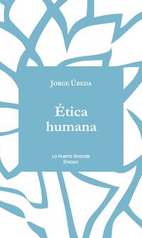 etica humana - Jorge Ubeda Gomez