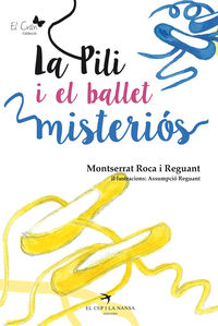 La pili i el ballet misterios - Montserrat Roca
