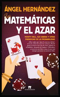 matematicas y el azar, las - monty hall, sus cabras y otras paradojas de la probabilidad - Angel Hernandez Jimenez