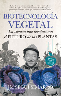biotecnologia vegetal - la ciencia que revoluciona el futuro de las plantas - Jose Maria Segui Simarro
