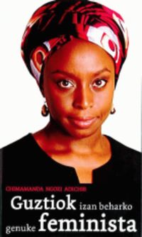guztiok izan beharko genuke feminista - Chimamanda Ngozi Adichie