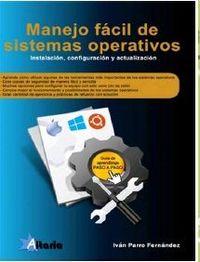 manejo facil de sistemas operativos - instalacion, configuracion y actualizacion - Ivan Parro Fernandez