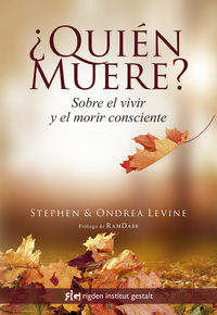 ¿quien muere? - sobre el vivir y el morir consciente - Stephen Levine / Ondrea Levine