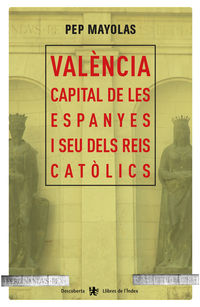 valencia capital de les espanyes i seu dels reis catolics - Pep Mayolas