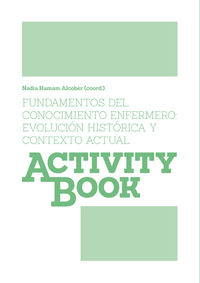 activity book - fundamentos del conocimiento enfermero - evolucion historica y contexto actual - Nadia Hamam Alcober