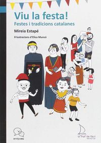 viu la festa! - festes i tradicions catgalanes - Mireia Estape / Lisa Munso (il. )