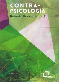 contrapsicologia - de las luchas antipsiquiatricas a la psicologizacion de la cultura - Roberto Rodriguez
