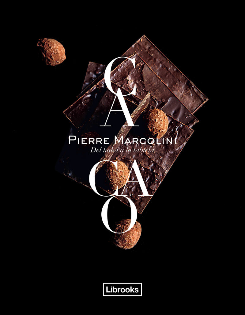 cacao - del haba a la tableta - Pierre Marcolini