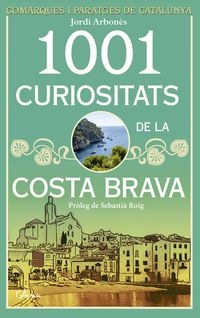 1001 curiositats de la costa brava - Jordi Arbones