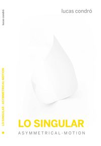 lo singular - asymmetrical-motion - Lucas Pablo Condro