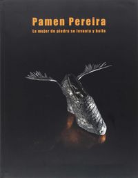 PAMEN PEREIRA - LA MUJER DE PIEDRA SE LEVANTA Y BAILA