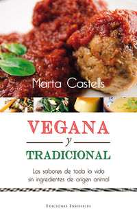 vegana y tradicional - los sabores de toda la vida sin ingredientes de origen animal - Marta Castells