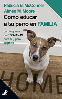 como educar a tu perro en familia - Patricia B. Mcconnell / Aimee M. Moore