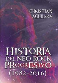 historia del neo rock progresivo (1982-2016) - Christian Aguilera