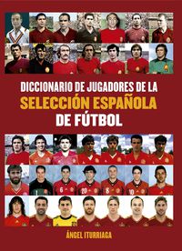 diccionario de jugadores de la seleccion - española de futbol - Angel Iturriaga
