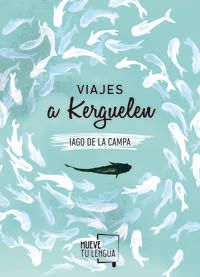 viajes a kerguelen - Iago De La Campa